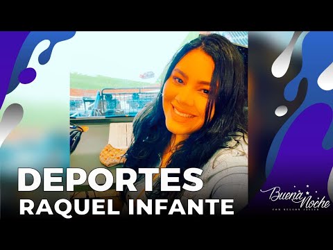 DEPORTES CON RAQUEL INFANTE 08 DE AGOSTO 2022 | BUENA NOCHE JOVEN