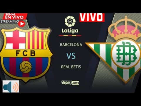 #ENVIVO Barcelona vs. Betis ONLINE: pronóstico, canal y hora por LaLiga 2021