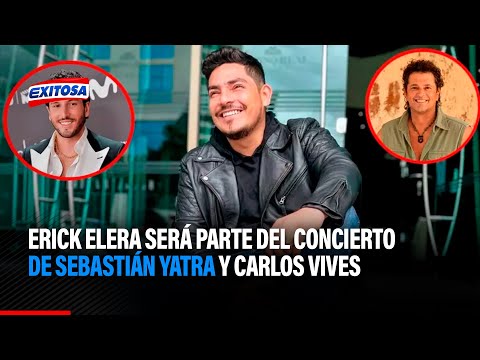 Erick Elera será parte del concierto de Sebastián Yatra y Carlos Vives: Llego a dar lo mejor de mi