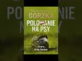 Polowanie na psy Mieczys?aw Gorzka Filip Kosior Krymina?y po Polsku KSI??KA AudioBook PL S1 P1