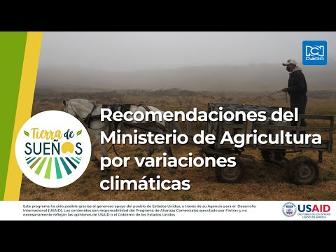 Recomendaciones del Ministerio de Agricultura por variaciones climáticas