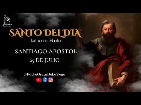 SANTO DEL DÌA l SANTIAGO APOSTOL l Khaterine Murillo