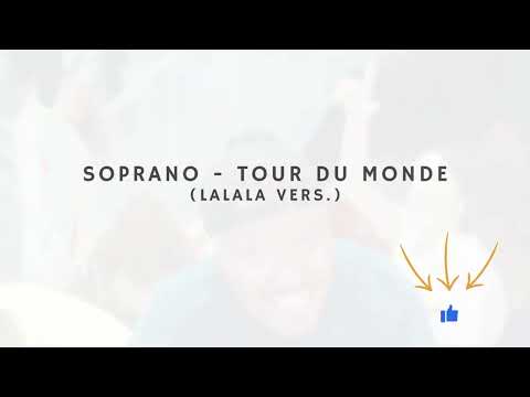 SOPRANO - TOUR DU MONDE (LALALA Version)