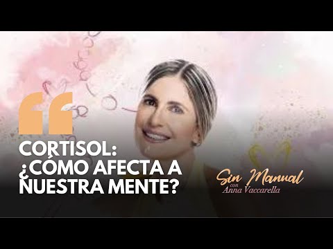 Cortisol: ¿cómo afecta nuestra mente? || Anna Vaccarella en Sin Manual junto a Carina Castro Fumero