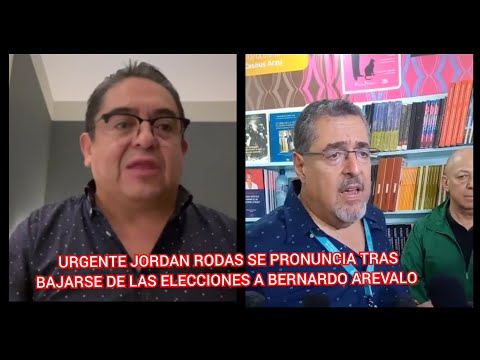URGENTE JORDAN RODAS SE PRONUNCIA TRAS BAJARSE DE LAS ELECCIONES A BERNARDO AREVALO