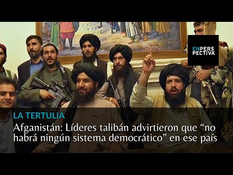 Afganistán: Líderes talibán advirtieron que “no habrá ningún sistema democrático” en ese país