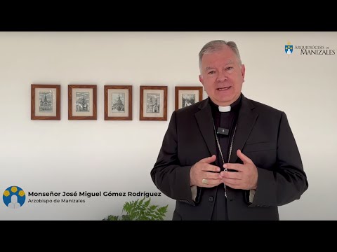 Mensaje del Arzobispo de Manizales para todos los fieles católicos de la Arquidiócesis.