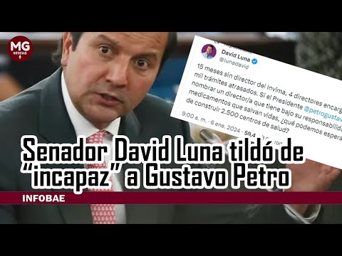 SENADOR DAVID LUNA TILDÓ DE INCAPAZ A GUSTAVO PETRO  por la no designación de director de Invima