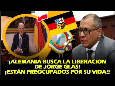 ¡ALEMANIA BUSCA LA LIBERACIÓN DE JORGE GLAS! ESTÁN PREOCUPADOS POR SU VIDA!!
