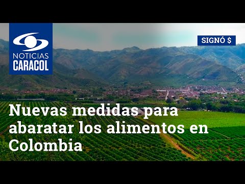 Nuevas medidas para abaratar los alimentos en Colombia: eliminar arancel para 39 agroinsumos