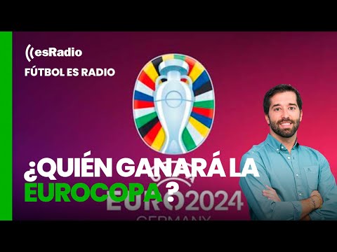 Fútbol es Radio: ¿Quién ganará la Eurocopa?