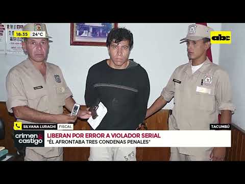 Liberan por ‘‘error’' a violador serial de Tacumbú