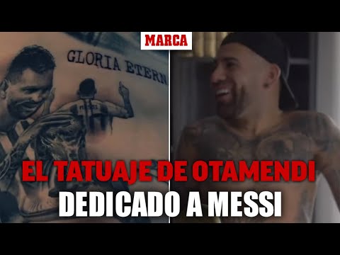 El espectacular tatuaje de gloria eterna de Otamendi dedicado a MessiI MARCA