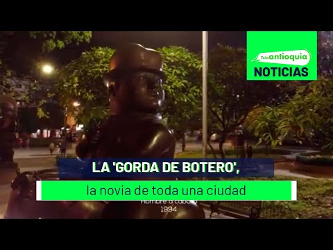 La 'gorda de botero', la novia de toda una ciudad  - Teleantioquia Noticias