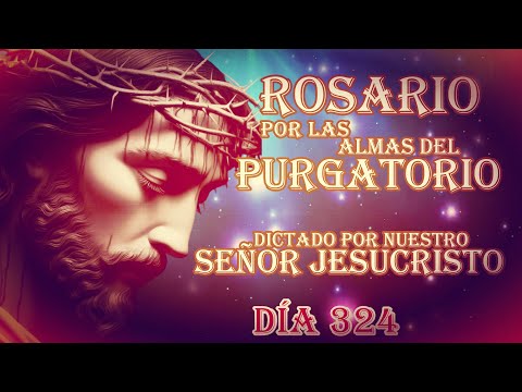 ROSARIO DICTADO POR NUESTRO SEÑOR JESUCRISTO DÍA 324