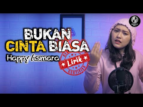 Happy Asmara - Bukan Cinta Biasa Cintaku Bukan Diatas Kertas ♫ Lirik Lyrics