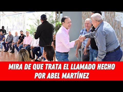 MIRA DE QUE TRATA EL LLAMADO HECHO POR ABEL MARTÍNEZ