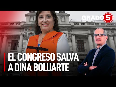El Congreso salva a Dina Boluarte | Grado 5 con David Gómez Fernandini