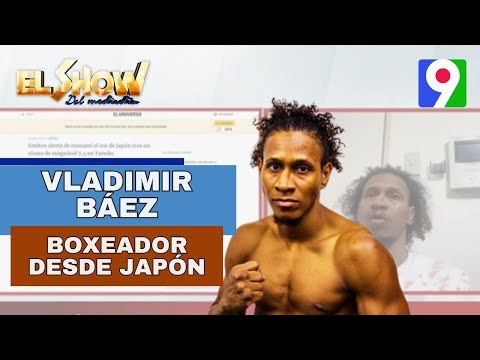 Vladimir Báez, Boxeador desde Japón | El Show del Mediodía