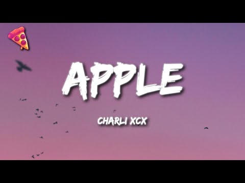 Charli xcx - Apple (Lyrics)