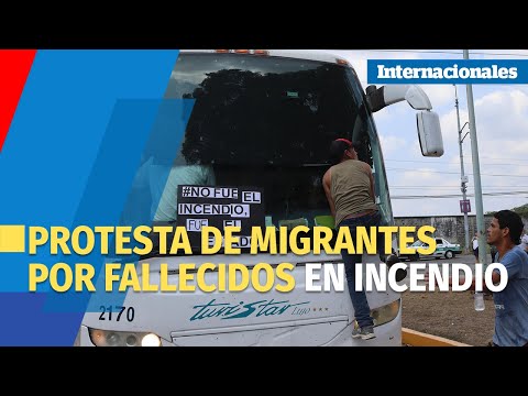 Migrantes protestan en frontera sur de México tras incendio en centro migratorio