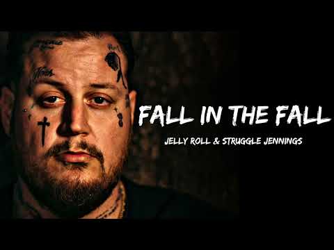 Jelly Roll & Struggle Jennings - “Fall In The Fall” (Songs)