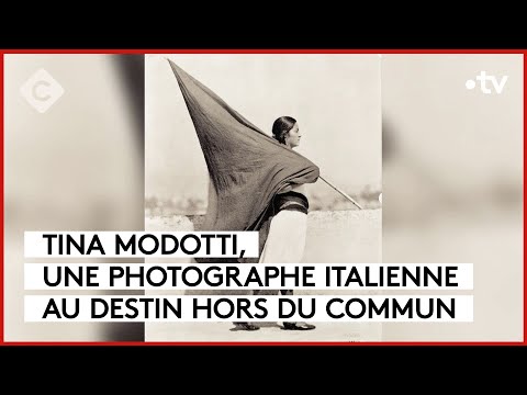 Tina Modotti, l'oeil de la révolution - L’Oeil de Pierre - C à Vous - 22/04/2024