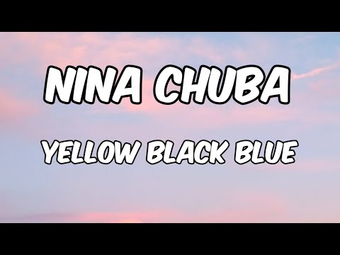 Nina Chuba - Yellow Black Blue (Lyrics)