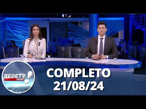 RedeTV News (21/08/24) | Completo