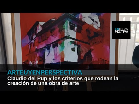 #ArteUyEnPerspectiva Claudio del Pup: No vivir del arte me da libertades