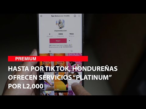 Hasta por Tik Tok, hondureñas ofrecen servicios “platinum” por L2,000