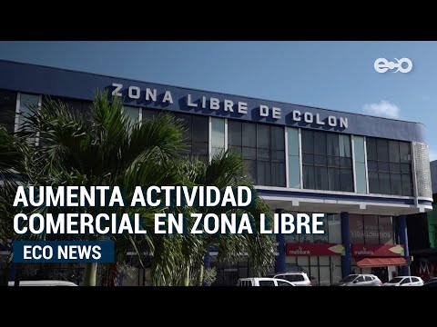 Zona Libre de Colón inició el 2021 con crecimiento en su actividad comercial   | ECO News