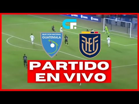 GUATEMALA vs ECUADOR EN VIVO  Amistoso Internacional