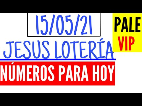 NÚMEROS PARA HOY 15 DE MAYO 2021, JESUS LOTERÍA