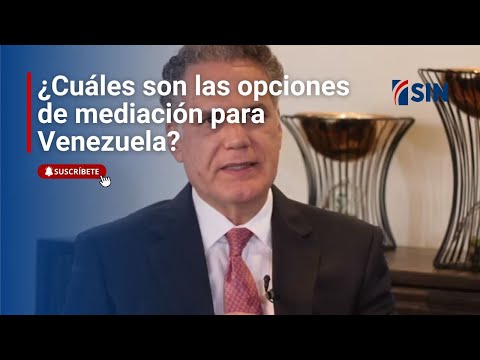 ¿Cuáles son las opciones de mediación para Venezuela?