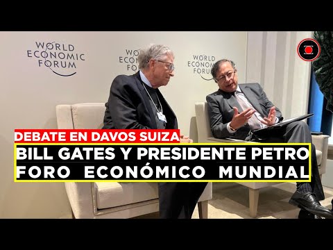 GUSTAVO PETRO Y BILL GATES EN DEBATE FORO ECONÓMICO MUNDIAL DAVOS SUIZA