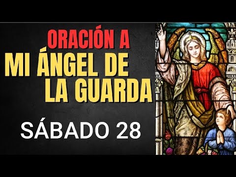 ORACIÓN A MI ÁNGEL DE LA GUARDA.  SÁBADO 28 DE SEPTIEMBRE DE 2024