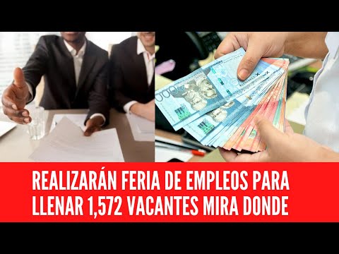 REALIZARÁN FERIA DE EMPLEOS PARA LLENAR 1,572 VACANTES MIRA DONDE