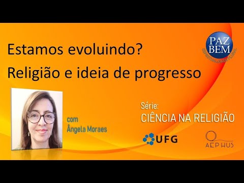 Paz e Bem #2002 - Estamos evoluindo? Religião e ideia de progresso (Ângela Moraes) - 8.Mai.24
