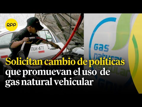Solicitan políticas que promuevan más el uso de gas natural vehicular que el GLP importado