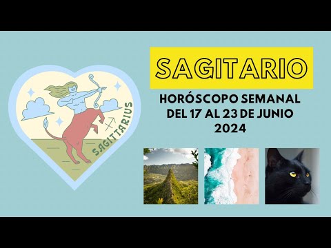 #sagitarrius  Horóscopos semanal del 17 al 23 de Junio 2024