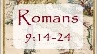 Romans 9:14-24 (Steve Gregg)