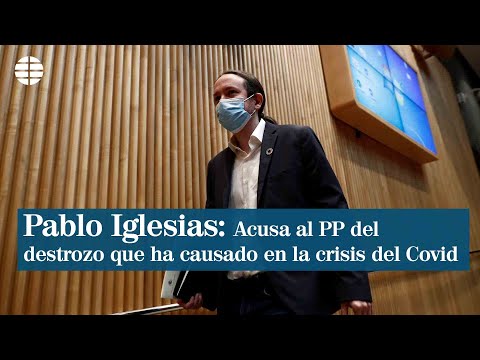 Pablo Iglesias acusa al PP del destrozo que ha causado la crisis del coronavirus