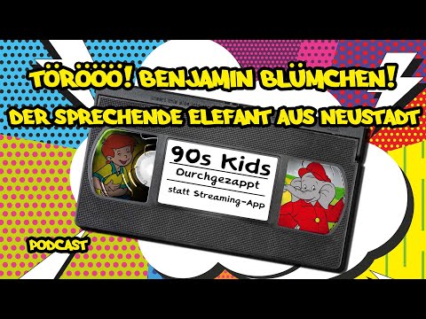 #33 Töröö! Benjamin Blümchen: Unser liebster Elefant aus Neustadt | 90s Kids Podcast