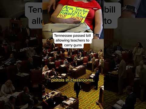 Tennessee passes bill allowing teachers to carry guns