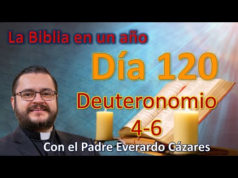 Día 120. Deuteronomio 4-6