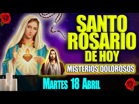 El Santo Rosario de Hoy Martes 18 de Julio de 2022 - Misterios Dolorosos -  Oración Católica de Hoy
