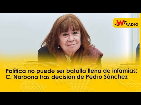 Política no puede ser batalla llena de infamias: Cristina Narbona tras decisión de Pedro Sánchez