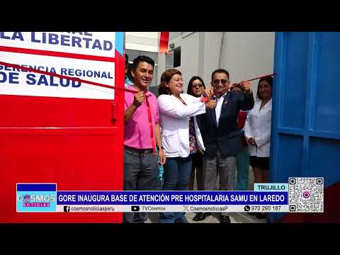 Trujillo: GORE inaugura Base de Atención Prehospitalaria SAMU en Laredo