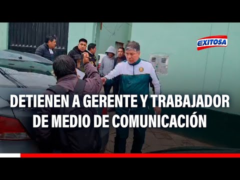 Cusco: Detienen a gerente y trabajador de medio de comunicación por presunto chantaje